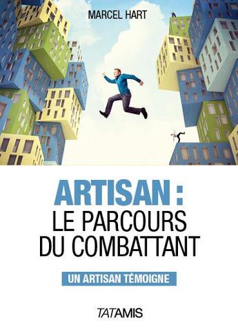 Couverture du livre « Artisan : le parcours du combattant » de Marcel Hart aux éditions Tatamis