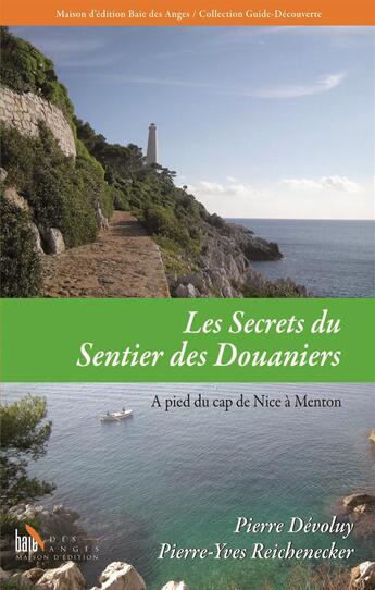 Couverture du livre « Les secrets du sentier des douaniers t.2 ; à pied du Cap de Nice à Menton » de Pierre Devoluy et Pierre-Yves Reichenecker aux éditions Baie Des Anges