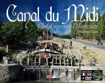 Couverture du livre « Canal du midi chef d'oeuvre de l'humanité » de Philippe Calas aux éditions Christian Sales