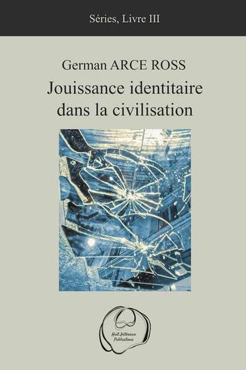 Couverture du livre « Jouissance identitaire dans la civilisation » de German Arce Ross aux éditions Huit Interieur