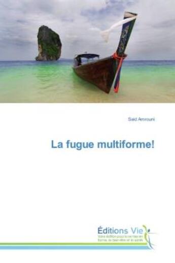 Couverture du livre « La fugue multiforme! » de Amrouni Said aux éditions Vie