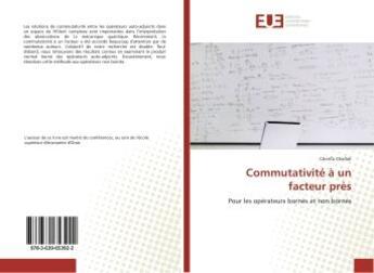 Couverture du livre « Commutativite a un facteur pres - pour les operateurs bornes et non bornes » de Chellali Cherifa aux éditions Editions Universitaires Europeennes