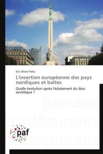 Couverture du livre « L'insertion européenne des pays nordiques et baltes ; quelle évolution après l'éclatement du bloc soviétique ? » de Eric-Olivier Pallu aux éditions Presses Academiques Francophones