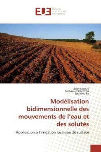 Couverture du livre « Modelisation bidimensionnelle des mouvements de l'eau et des solutes - application a l'irrigation lo » de Kanzari/Hachicha/Ba aux éditions Editions Universitaires Europeennes