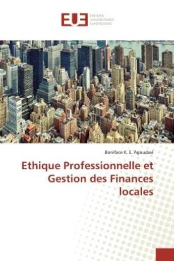 Couverture du livre « Ethique Professionnelle et Gestion des Finances locales » de Boniface K. E. Agoudavi aux éditions Editions Universitaires Europeennes