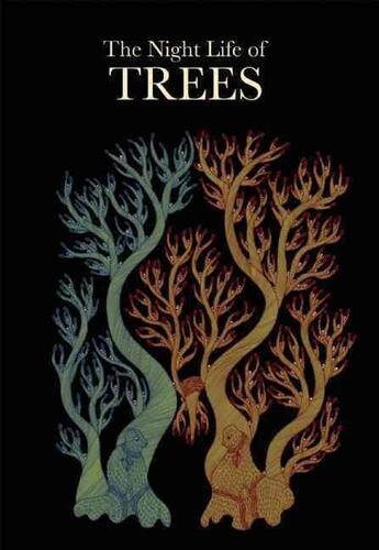 Couverture du livre « The night life of trees » de Bhajju Shyaam aux éditions Tara Books