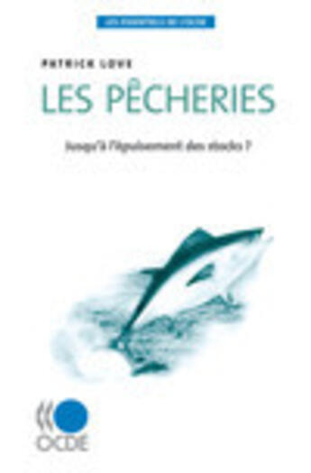 Couverture du livre « Les pêcheries ; jusqu'à l'épuisement des stocks ? » de Patrick Love aux éditions Ocde