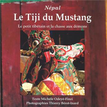 Couverture du livre « Népal, le Tiji du Mustang ; le petit tibétain et la chasse aux démons » de Michele Odeye-Finzi et Thierry Berot-Inard aux éditions L'anthropo