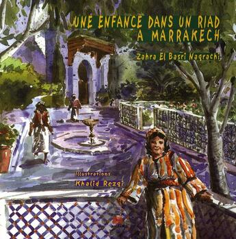 Couverture du livre « Une enfance dans un riad à Marrakech » de Zahra El Basri Naqrachi aux éditions Marsam