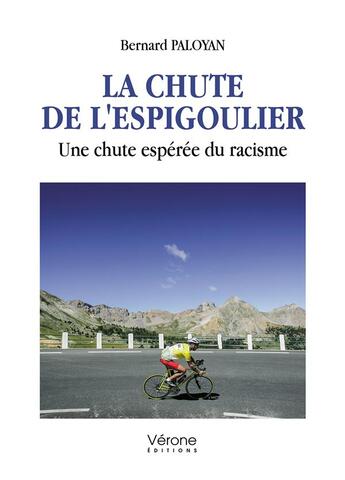 Couverture du livre « La chute de l'espigoulier : une chute espérée du racisme » de Bernard Paloyan aux éditions Verone