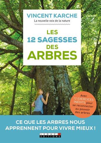 Couverture du livre « Les 12 sagesses des arbres ; ce que les arbres nous apprennent pour vivre mieux ! » de Karche Vincent aux éditions Leduc