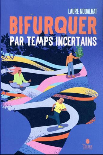 Couverture du livre « Bifurquer par temps incertains » de Laure Noualhat aux éditions Tana