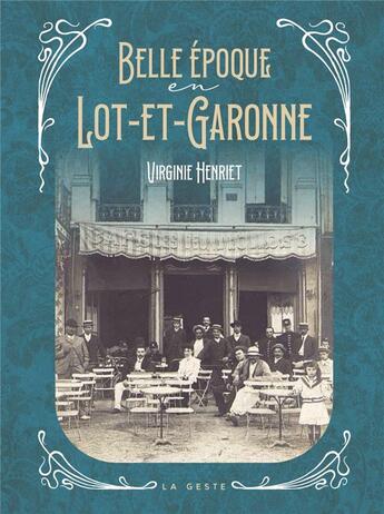 Couverture du livre « Belle époque en Lot-et-Garonne » de Virginie Henriet aux éditions Geste