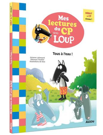 Couverture du livre « Mes lectures du CP avec Loup : tous à l'eau ! » de Orianne Lallemand et Eleonore Thuillier et Sess aux éditions Auzou