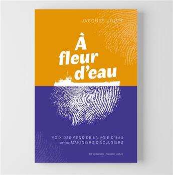 Couverture du livre « A fleur d'eau : Voix des gens de la voie d'eau - suivi de Mariniers et Eclusiers » de Jacques Jouet aux éditions Les Venterniers