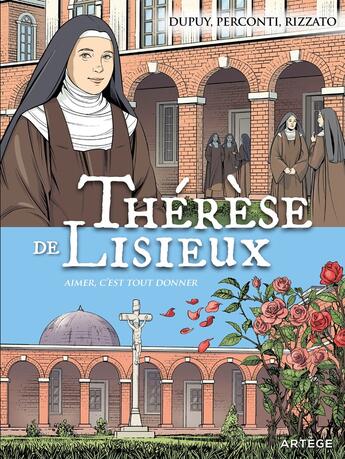 Couverture du livre « Thérèse de Lisieux ; aimer c'est tout donner » de Coline Dupuy et Davide Perconti et Francesco Rizzato aux éditions Artege Jeunesse