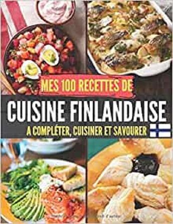 Couverture du livre « Mes 100 recettes de cuisine finlandaise - a completer, cuisiner et savourer » de  aux éditions Gravier Jonathan