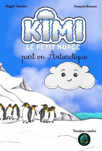 Couverture du livre « Kimi le petit nuage Tome 6 : Kimi part en Antarctique » de Magali Turmine et Francois Bonacci aux éditions Echo De Plumes