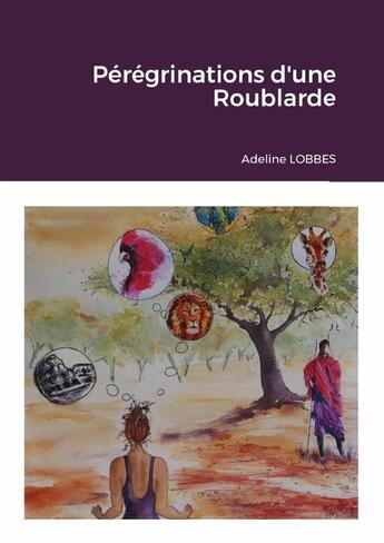 Couverture du livre « Pérégrinations d'une Roublarde » de Adeline Lobbes aux éditions Lulu