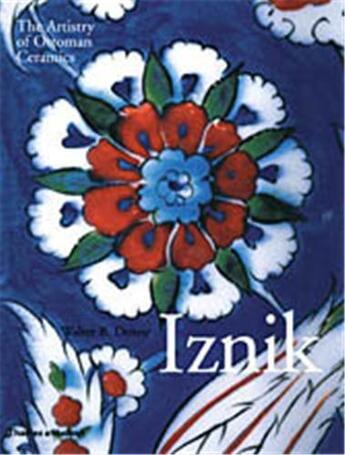 Couverture du livre « Iznik the artistry of ottoman ceramics » de Walter B. Denny aux éditions Thames & Hudson