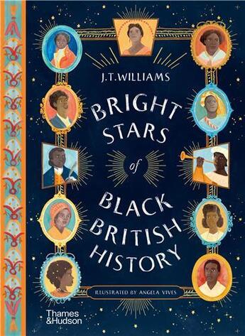 Couverture du livre « Bright stars of black british history » de J.T. Williams et Angela Vives aux éditions Thames & Hudson