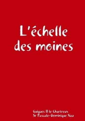 Couverture du livre « L'echelle des moines » de Sr Nau P-D. aux éditions Lulu