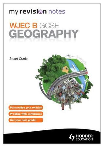 Couverture du livre « My Revision Notes: WJEC B GCSE Geography » de Currie Stuart aux éditions Hodder Education Digital