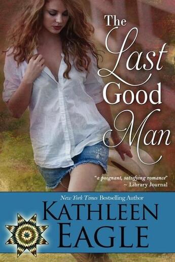 Couverture du livre « The last good man » de Kathleen Eagle aux éditions Bellebooks