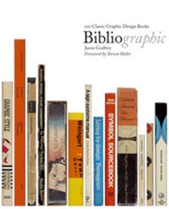 Couverture du livre « Bibliographic 100 classic graphic design books » de Godfrey Jason aux éditions Laurence King