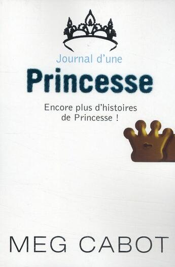 Couverture du livre « Journal d'une princesse ; encore plus d'histoires de princesse » de Meg Cabot aux éditions Hachette Romans