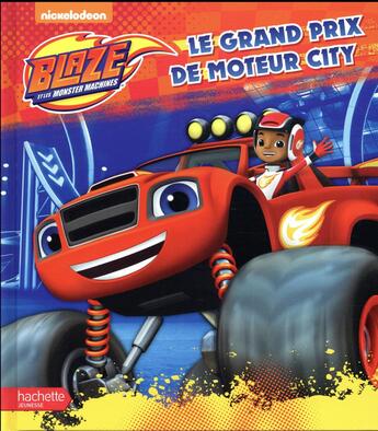 Couverture du livre « Blaze et les Monster Machines ; le grand prix de Motor City » de  aux éditions Hachette Jeunesse