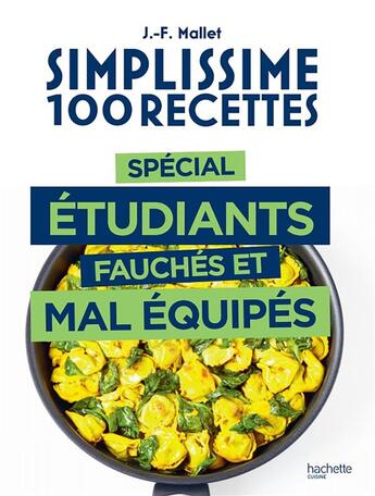 Couverture du livre « Simplissime : 100 recettes ; spécial étudiants fauchés et mal équipés » de Jean-Francois Mallet aux éditions Hachette Pratique