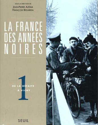 Couverture du livre « La france des annees noires, tome 1 - de la defaite a vichy » de Jean-Pierre Azéma aux éditions Seuil