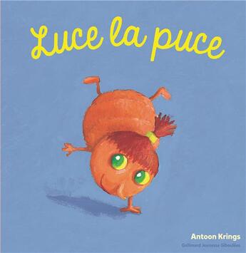 Couverture du livre « Luce la puce » de Antoon Krings aux éditions Gallimard Jeunesse Giboulees