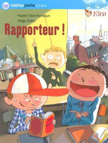 Couverture du livre « Nico ; rapporteur ! » de Hubert Ben Kemoun et Regis Faller aux éditions Nathan