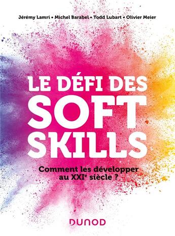 Couverture du livre « Développer les compétences du 21e siècle : les clés pour apprendre à apprendre les soft skills de demain » de Olivier Meier et Michel Barabel et Todd Lubart et Jeremy Lamri aux éditions Dunod