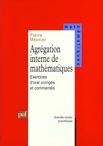 Couverture du livre « Agregation interne de math.ex.oral 1 » de Pierre Meunier aux éditions Puf