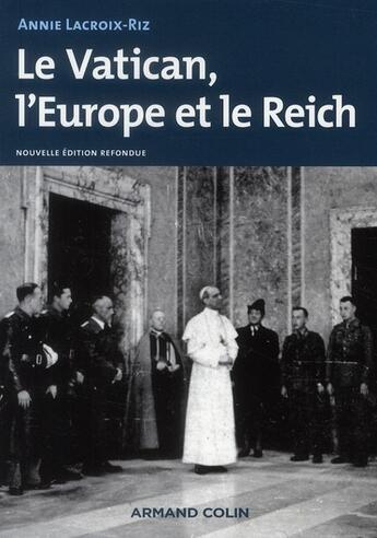 Couverture du livre « Le Vatican, l'Europe et le Reich ; de la Première Guerre mondiale à la Guerre froide (3e édition) » de Annie Lacroix-Riz aux éditions Armand Colin