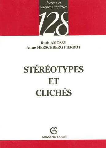 Couverture du livre « Stereotypes Et Cliches » de Ruth Amossy et Anne Herschberg-Pierrot aux éditions Armand Colin