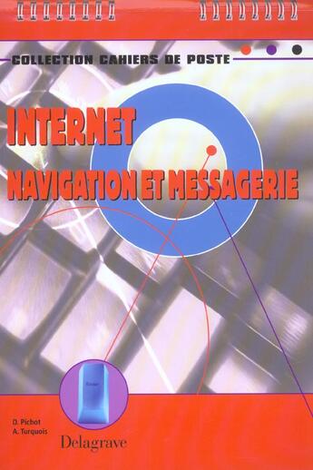 Couverture du livre « Internet : Navigation Et Messagerie » de D Pichot et A Turquois aux éditions Delagrave