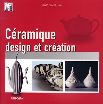 Couverture du livre « Céramique, design et création » de Anthony Quinn aux éditions Eyrolles