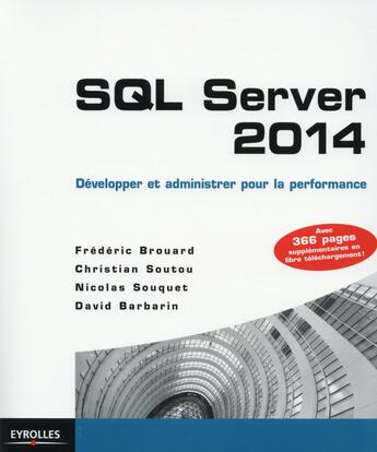 Couverture du livre « SQL server 2014 ; développer et administrer pour la performance » de  aux éditions Eyrolles