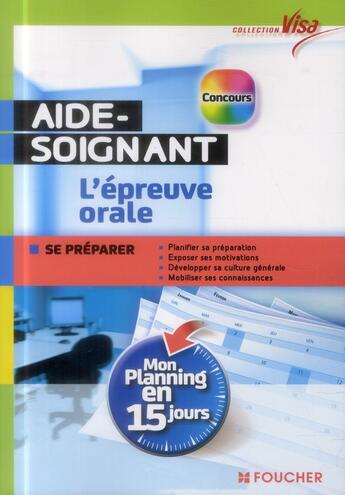 Couverture du livre « VISA ; concours aide-soignant ; l'épreuve orale ; mon planning en 15 jours » de Bernard Abchiche et Nathalie Goursolas Bogren aux éditions Foucher