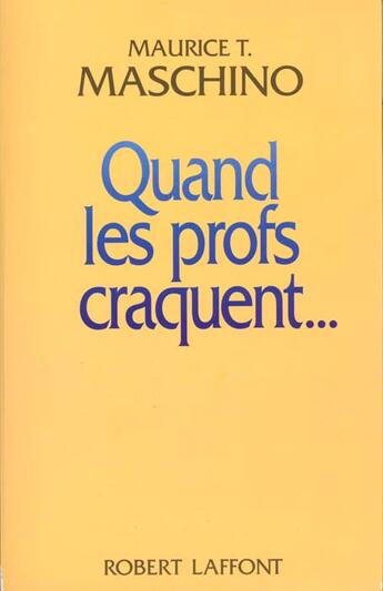 Couverture du livre « Quand les profs craquent » de Maurice Tarik Maschino aux éditions Robert Laffont