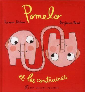 Couverture du livre « Pomelo et les contraires » de Benjamin Chaud et Ramona Badescu aux éditions Albin Michel Jeunesse