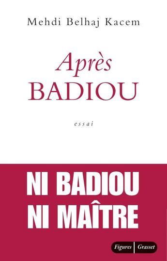 Couverture du livre « Après Badiou » de Mehdi Belhaj-Kacem aux éditions Grasset