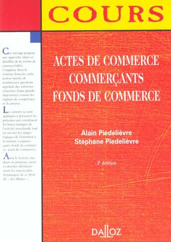 Couverture du livre « Actes De Commerce ; Commercants ; Fonds De Commerce ; 3e Edition » de Alain Piedelievre et Piedelievre/Stephane aux éditions Dalloz