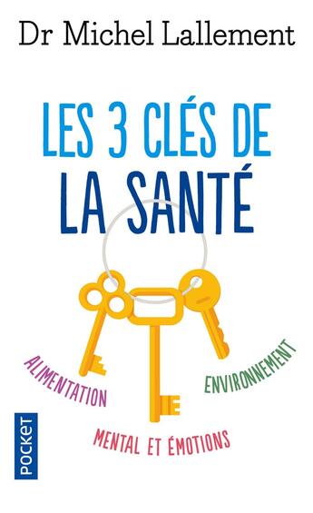 Couverture du livre « Les 3 clés de la santé » de Michel Lallement aux éditions Pocket