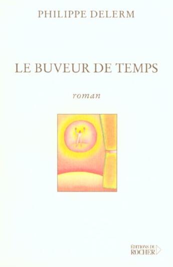 Couverture du livre « Le buveux de temps » de Philippe Delerm aux éditions Rocher