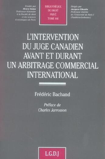 Couverture du livre « L'intervention du juge canadien avant et durant un arbitrage commercial internat - vol446 » de Bachand F. aux éditions Lgdj